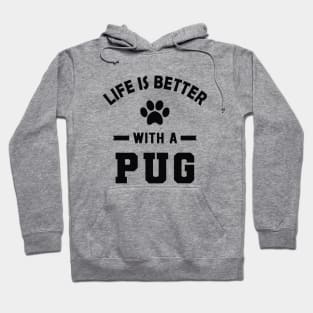 Pug dog - Life is better with a pug Hoodie